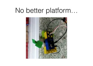 No better platform…
 