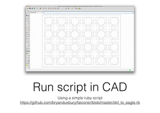Run script in CAD
Using a simple ruby script 
https://github.com/bryanduxbury/falconer/blob/master/dxf_to_eagle.rb
 