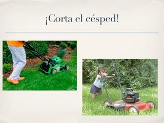 ¡Corta el césped!
 