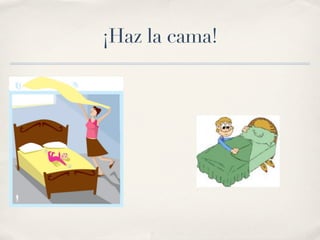 ¡Haz la cama!
 