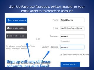 Sign Up Page-use facebook, twitter, google, or your
email address to create an account
 