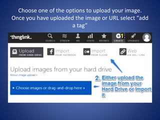 Choose one of the options to upload your image.
Once you have uploaded the image or URL select “add
a tag”
 