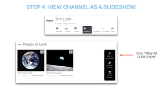 STEP 3: BUILD REST OF CHANNEL
Repeat Steps 1 and 2
Once the channel has been created, Step 2 will only necessitate
choosing the new channel from the list
 