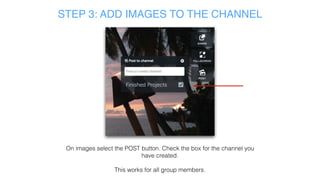 STEP 2: NAME CHANNEL
Name your
channel
Click CREATE
 