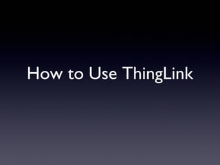 How to Use ThingLink
 