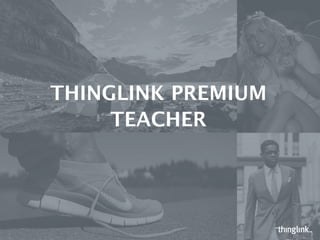 THINGLINK PREMIUM
EDUCATION

thinglink.com/edu
 