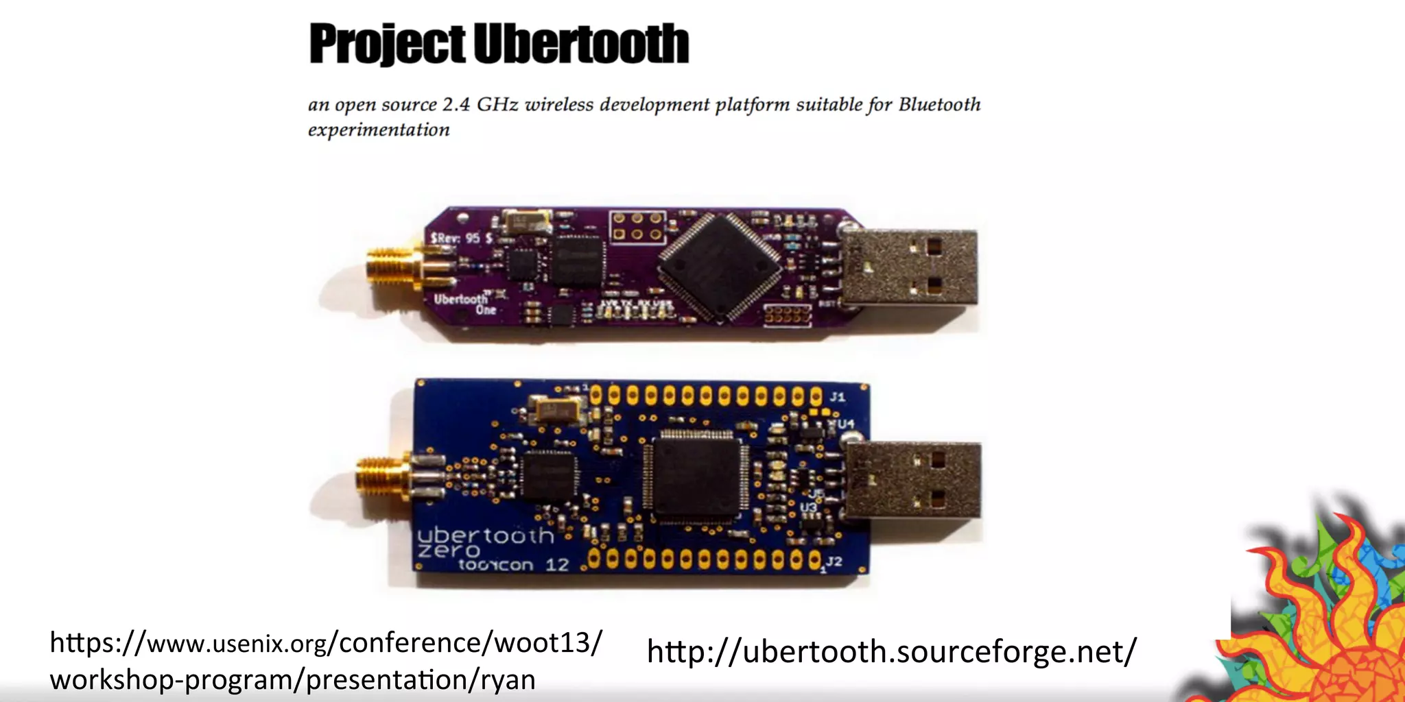 hAp://ubertooth.sourceforge.net/	
  hAps://www.usenix.org/conference/woot13/
workshop-­‐program/presentaQon/ryan	
  
 