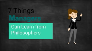 Things Managers Can Learn from Philosophers