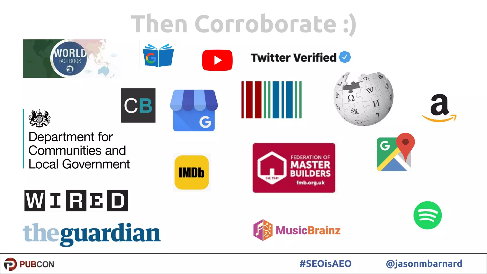 35#SEOisAEO @jasonmbarnard
Then Corroborate :)
 
