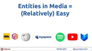 22#SEOisAEO @jasonmbarnard
Entities in Media =
(Relatively) Easy
 