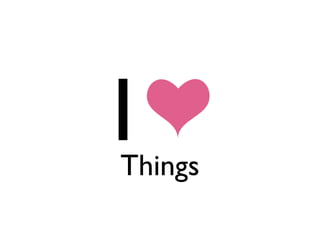 I
Things
 