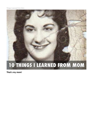 Things I Learned From Mom
That's my mom!
 