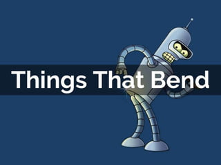 10 Things That Bend