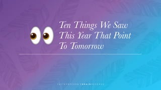 Ten Things We Saw
This Year That Point
To Tomorrow👀
 