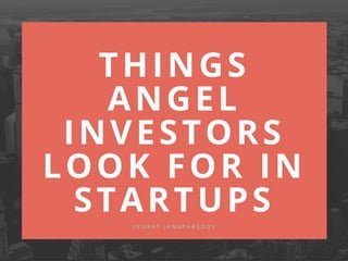 Venkat Janapareddy: Things Angel Investors Look For In Startups