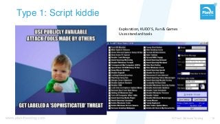 www.planittesting.com
Type 1: Script kiddie
© Planit Software Testing 10
Exploration, KUDO’S, Fun & Games
Uses standard tools
 