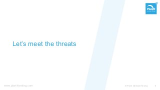 www.planittesting.com
Let’s meet the threats
© Planit Software Testing 8
 