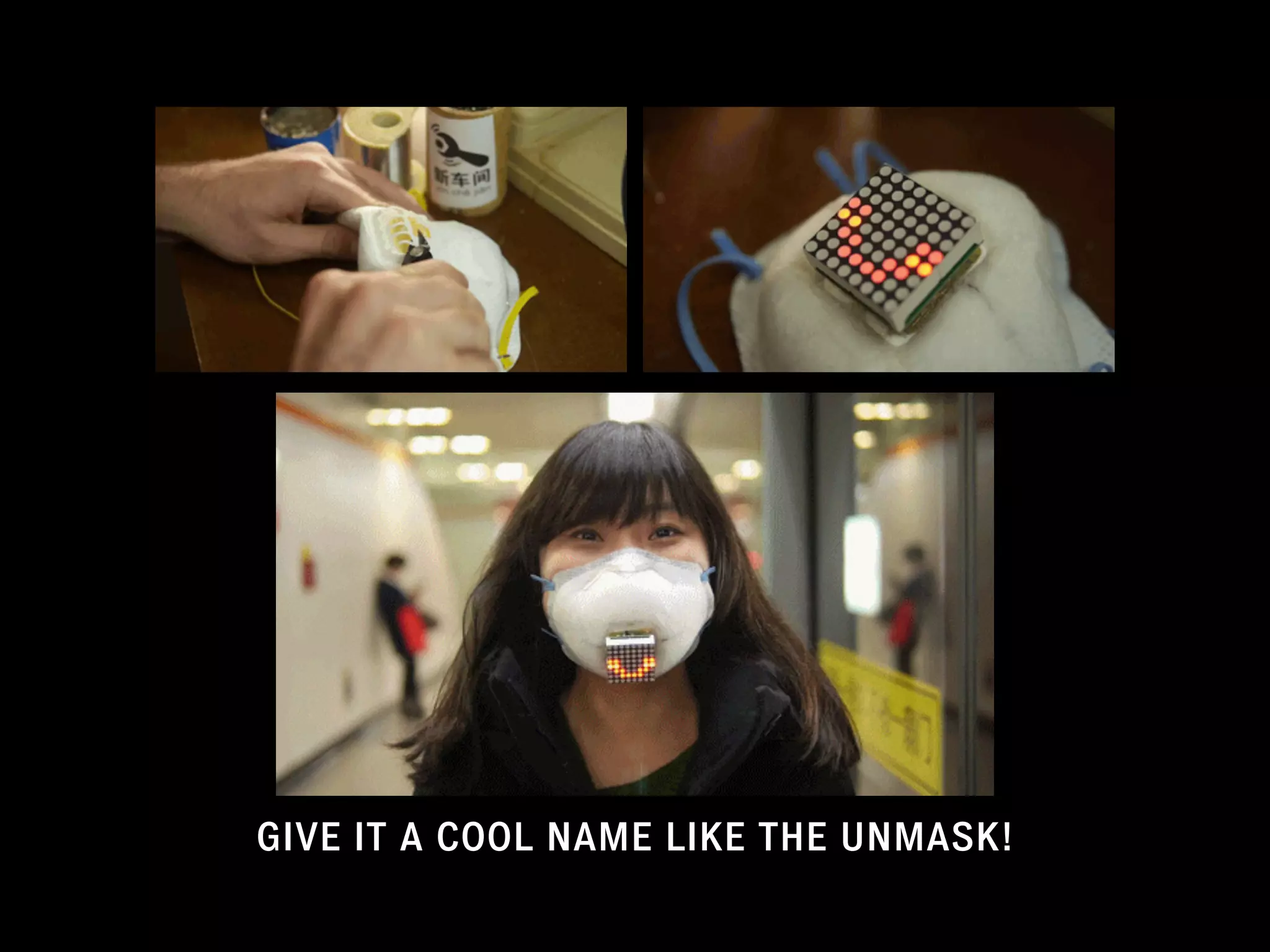 GIVE IT A COOL NAME LIKE THE UNMASK!
 