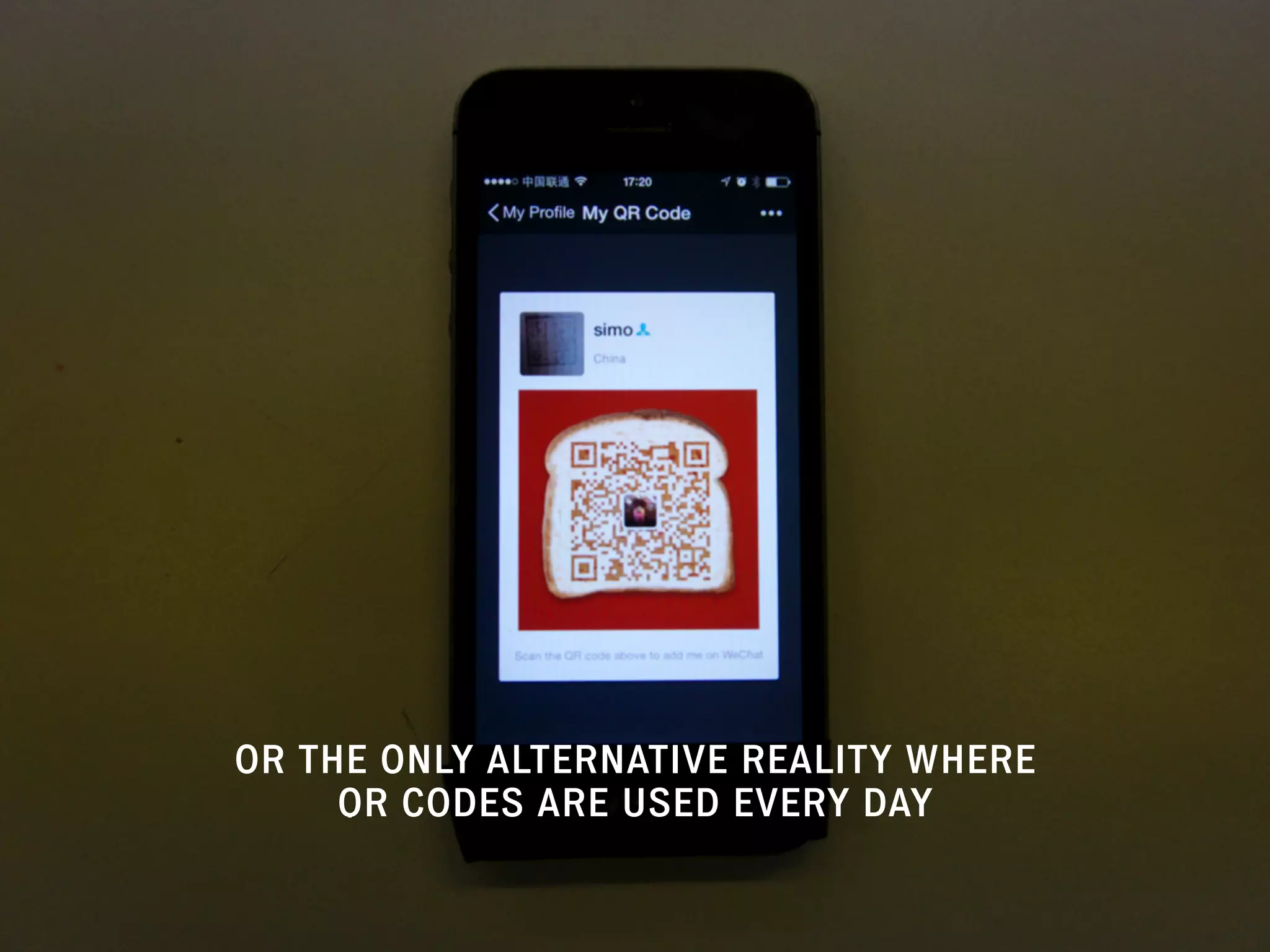 OR THE ONLY ALTERNATIVE REALITY WHERE
QR CODES ARE USED EVERY DAY
 