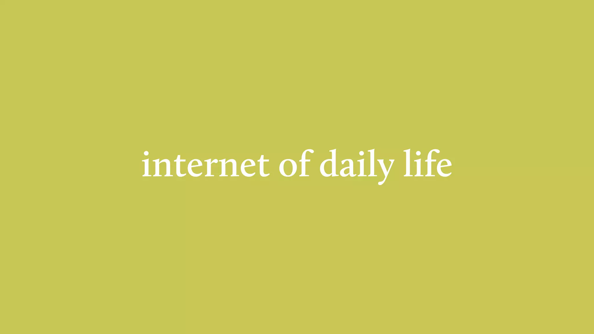 internet of daily life
 