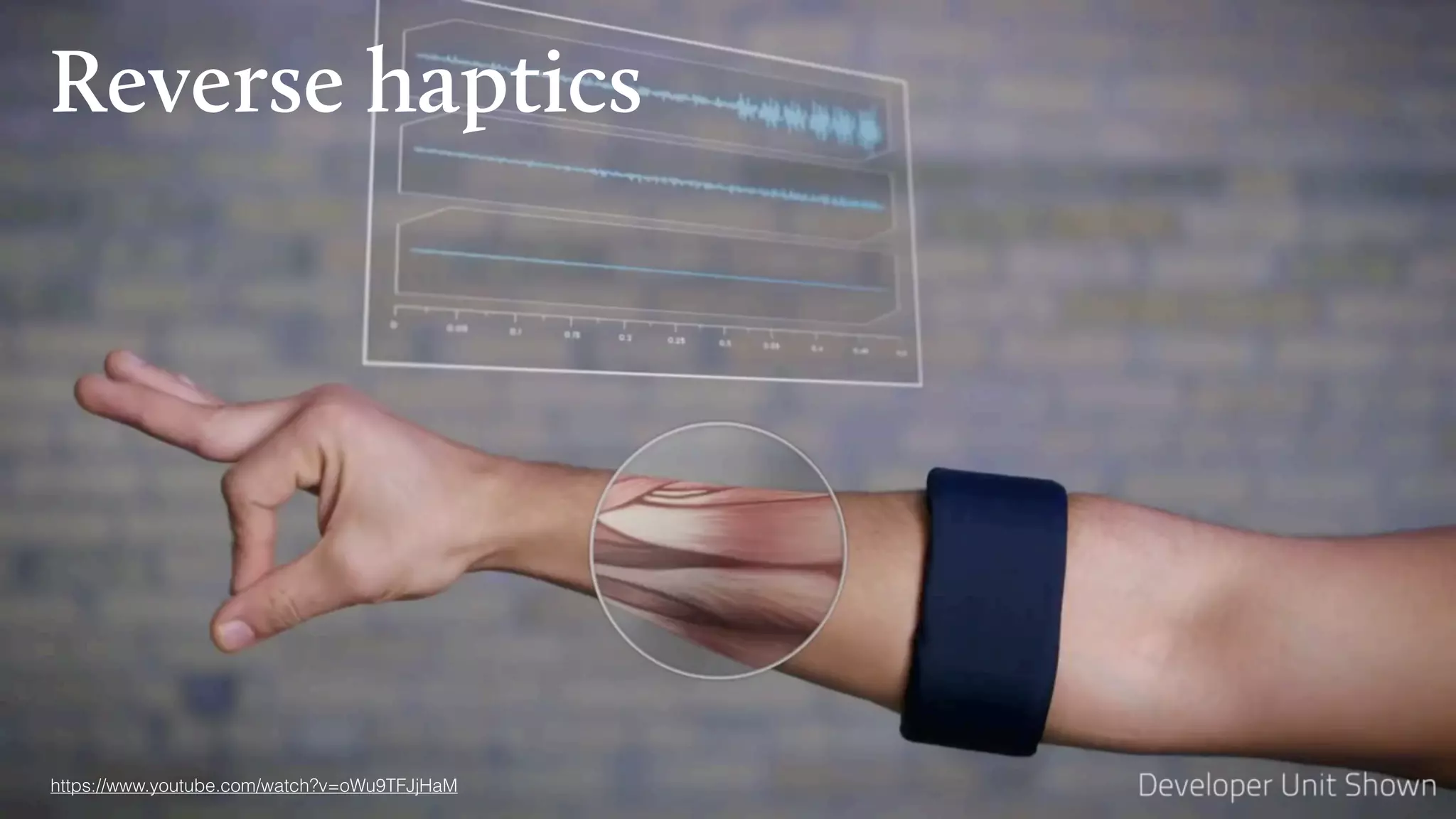 Reverse haptics
https://www.youtube.com/watch?v=oWu9TFJjHaM
 