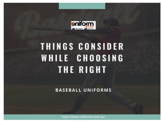 Things consider while  choosing the right baseball uniforms