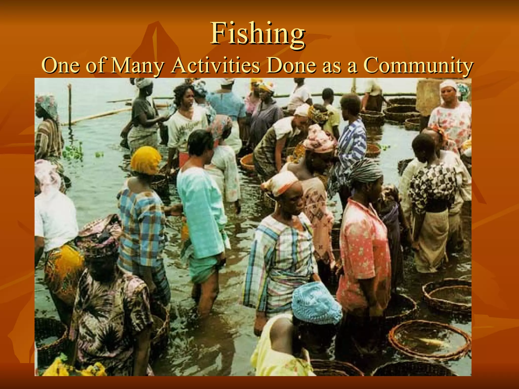 Fishing One of Many Activities Done as a Community 