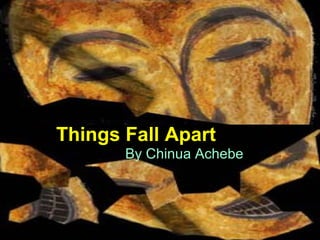 Things Fall Apart
       By Chinua Achebe
 