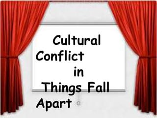 Cultural
Conflict
in
Things Fall
Apart
 