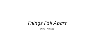 Things Fall Apart
Chinua Achebe
 