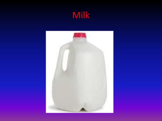 Milk
 