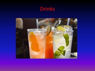 Drinks
 