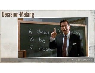 Russ Unger | @russu | GE Capital Americas
Decision-Making
 