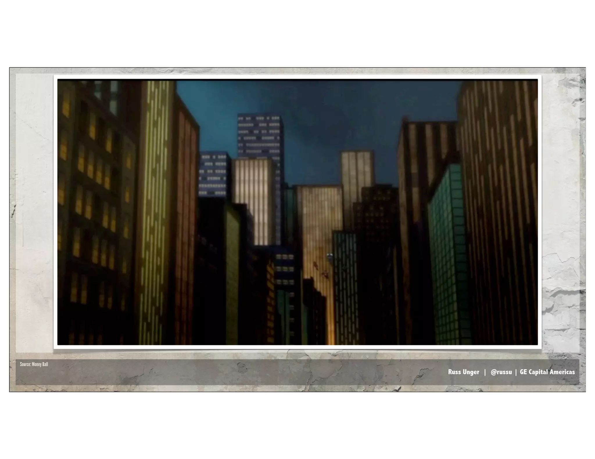 Russ Unger | @russu | GE Capital Americas
Source: Money Ball
 