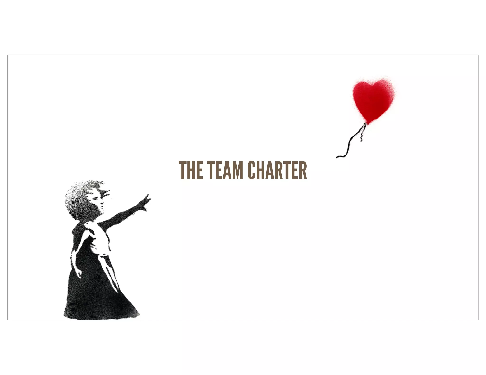 RussUnger | @russu|GECapitalAmericas
THE TEAM CHARTER
 