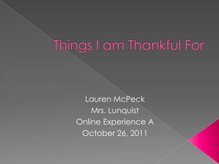 Lauren McPeck
    Mrs. Lunquist
Online Experience A
 October 26, 2011
 