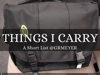 Things i carry (a short list)