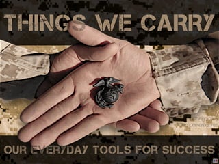 THINGS WE CARRY


                            #thingsicarry
                        @empoweredpres




our everyday tools for success
 