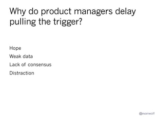 What triggers a “farewell visit”?

A consumer farewell visit might be for…
•  Saying “goodbye” to friends in the system
•  Data export/migration
•  Petition to restore features, products, services
•  Learn terms of retirement
Q. What induces the farewell visit?
Q. What converts a farewell visit into action?
@evanwolf

 