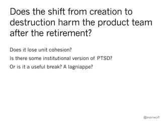 What are the seven best
discussions to have in a product
team debriefing workshop?

@evanwolf

 
