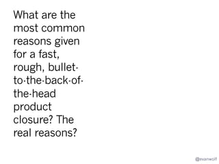 Done
Signals

Map

Kill?

How?

Can you
Plan
shift to the
Stage
happily
grim
Deploy
mindset of
Close Out
a reaper?
Done

@evanwolf

 