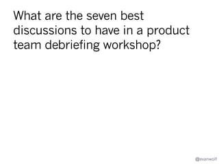 Done
It’s time for
aSignals
new
Kill?
#prodmgmt
specialty.

Map

Plan
How?
Stage

Deploy

The Reaper.

Close Out

Done

@evanwolf

 