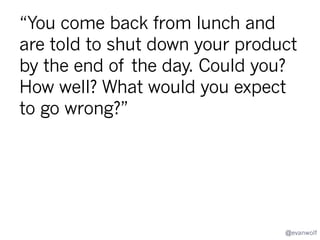 Product Reaping could become a
standalone product management
discipline
More science, less art
More ROI, less housekeeping
More brand building, less brand protection
More experience, less “ooh, that’s a wheel”
More up front planning and prep, less last minute scramble
More reaping ecosystem:
•  apps (or features in #prodmgmt apps)
•  markets (for selling features, products)
•  services (project support)
@evanwolf

 