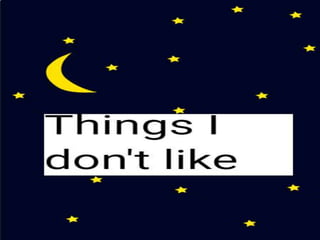 Things i dont like