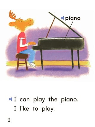 piano

I can play the piano.
I like to play.
2

 