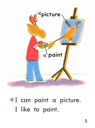 picture

paint

I can paint a picture.
I like to paint.
5

 