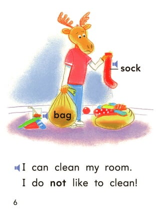 sock

bag

I can clean my room.
I do not like to clean!
6

 