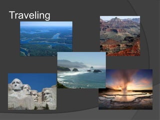 Traveling
 