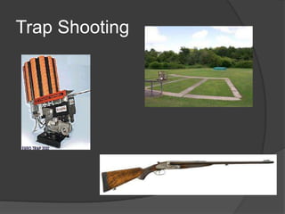 Trap Shooting
 