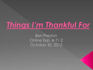 Things i’m thankful for BPreston